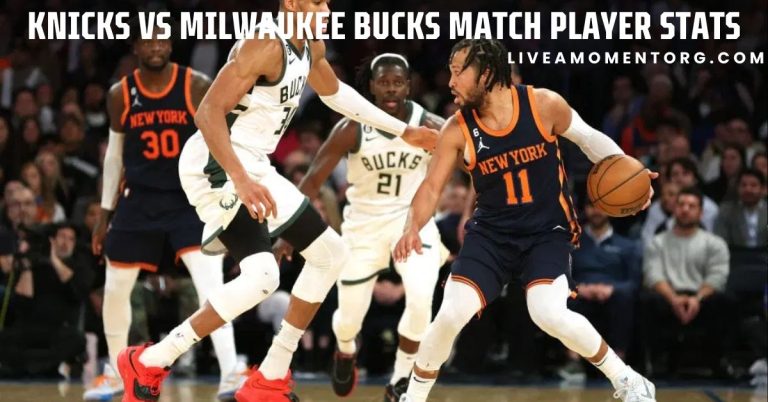 Knicks vs Milwaukee Bucks Match Player Stats